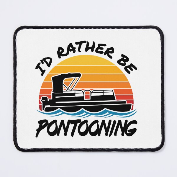 Item preview, I'd Rather Be Pontooning designed and sold by jaygo.