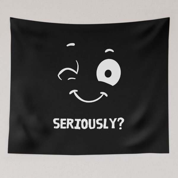 Item preview, Seriously? designed and sold by ConradoBullhead.
