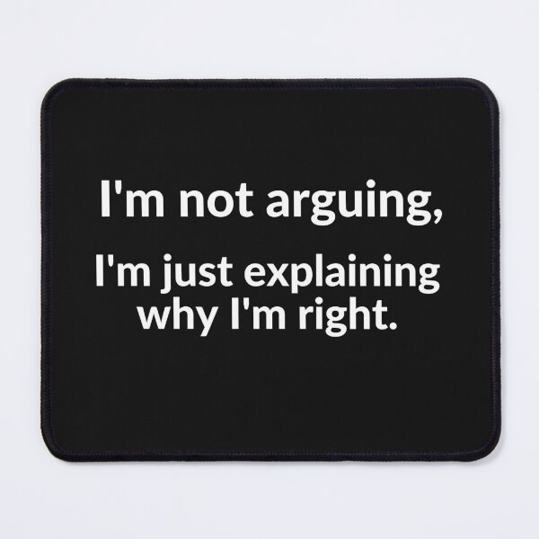 Item preview, I'm not arguing, I'm just explaining why I'm right designed and sold by FreeMind-Design.