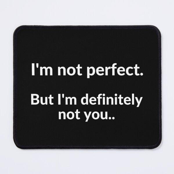 Item preview, I'm not perfect, but I'm definitely not you designed and sold by FreeMind-Design.