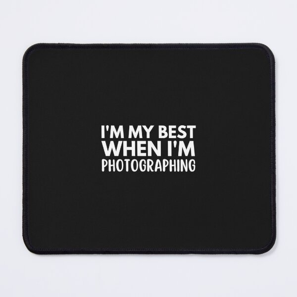 Item preview, I'm My Best When Im Photographing designed and sold by CreatorsPlight.