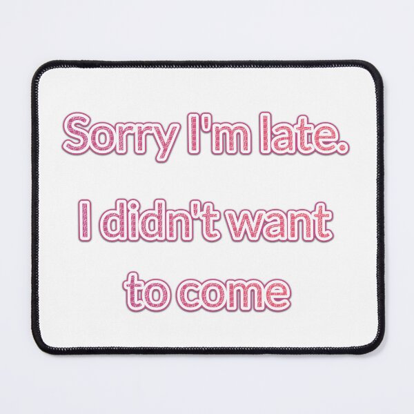 Item preview, Sorry i'm late i didn't want to come designed and sold by style4u ⭐⭐⭐⭐⭐(17K).