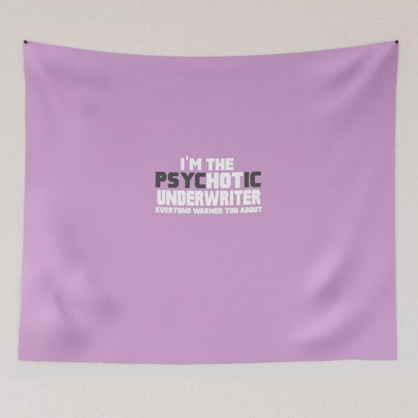 Item preview, I'm The Psychotic (Hot) Underwriter designed and sold by AlwaysAwesome.