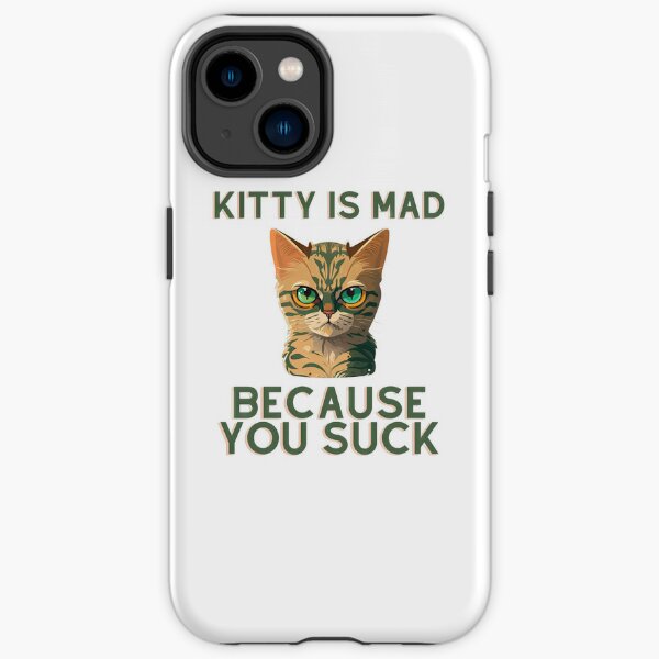 Kitty is mad because you suck - funny cat graphic iPhone Tough Case