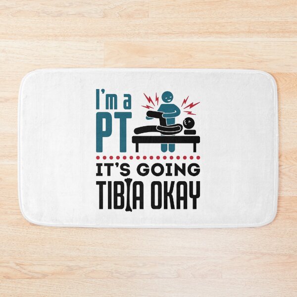 Item preview, I'm a PT It's Going Tibia Okay Physical Therapist designed and sold by jaygo.