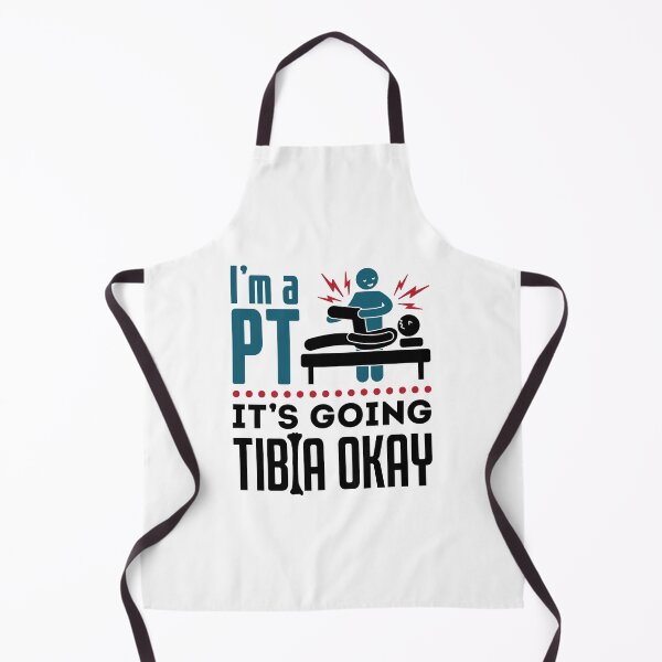 Item preview, I'm a PT It's Going Tibia Okay Physical Therapist designed and sold by jaygo.