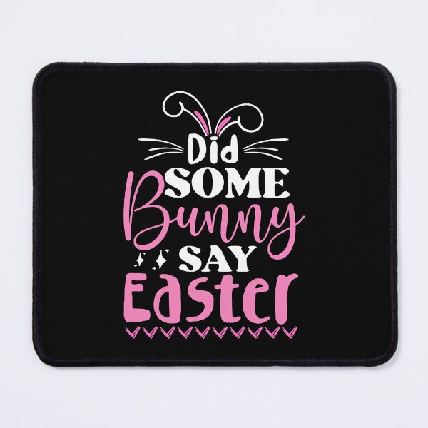 Item preview, Did some bunny say Easter designed and sold by pnkpopcorn.