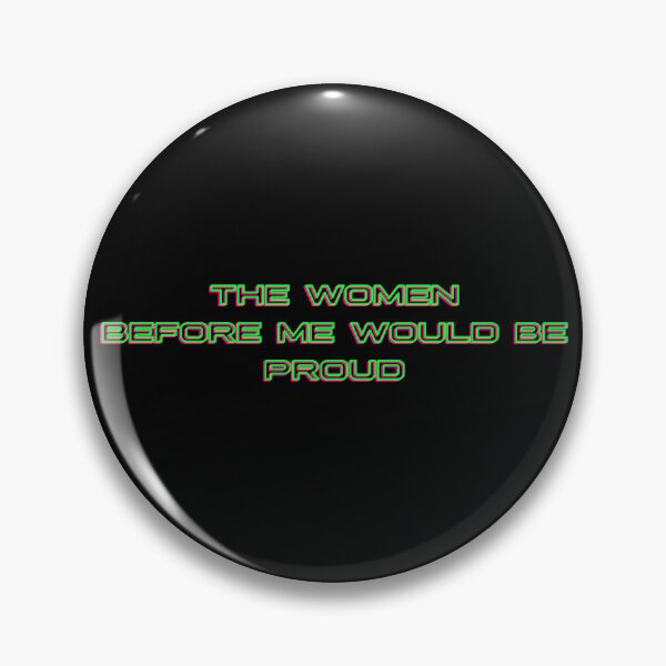 Item preview, The Women Before Me Would Be Proud designed and sold by gabicoutodesign.
