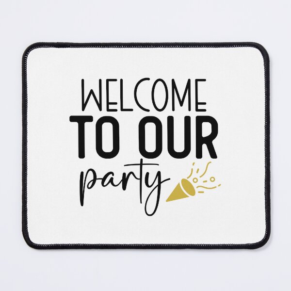 Artikelvorschau, Design Willkommen zu unserer Party entworfen und verkauft von P2Genies.
