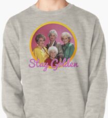 Stay Golden, Girls. Pullover Sweatshirt