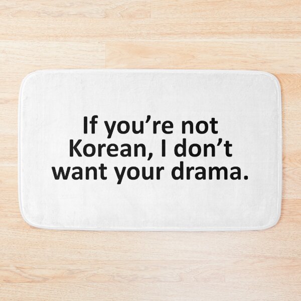 Item preview, If you're not Korean I don't want your drama Funny K Drama designed and sold by Adel Qasem.