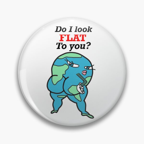 Item preview, Do I look flat to you  designed and sold by Funnymaybe.