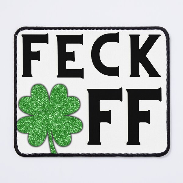Item preview, Feck off Irish sayings designed and sold by marveloso.