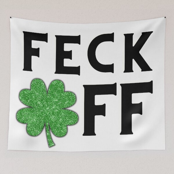 Item preview, Feck off Irish sayings designed and sold by marveloso.