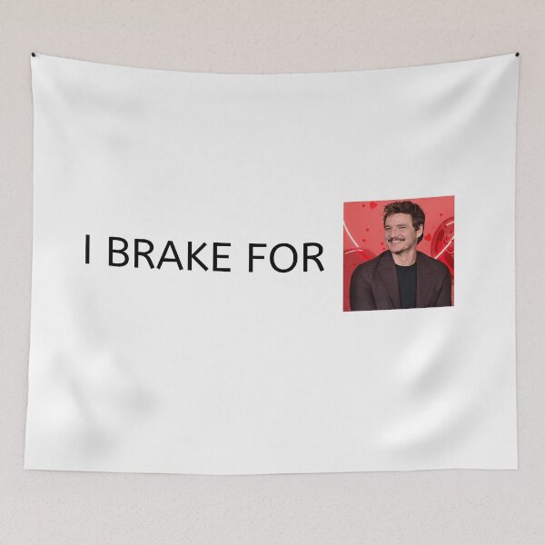 Item preview, I Brake For Pedro Pascal  designed and sold by CraftsbyKi.