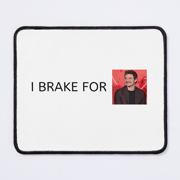 Item preview, I Brake For Pedro Pascal  designed and sold by CraftsbyKi.