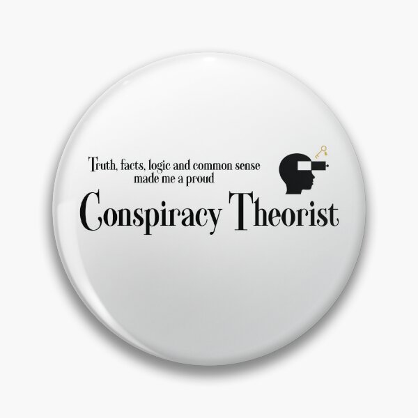 Item preview, Truth, facts, logic and common sense made me a proud CONSPIRACY THEORIST designed and sold by Ed Rosek.