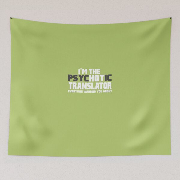 Item preview, I'm The Psychotic (Hot) Translator designed and sold by AlwaysAwesome.