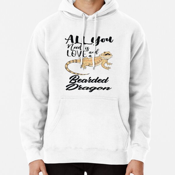 All You Need is Love and a Bearded Dragon Pet Reptiles Lovers Pullover Hoodie