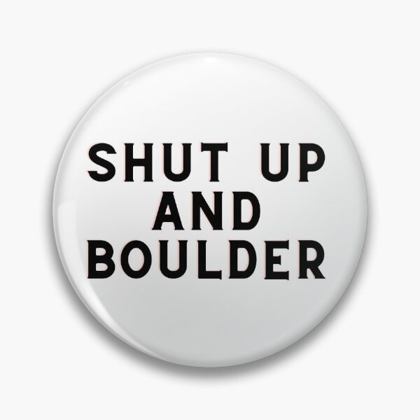 Item preview, shut up and boulder bro designed and sold by CustomPrintHub.