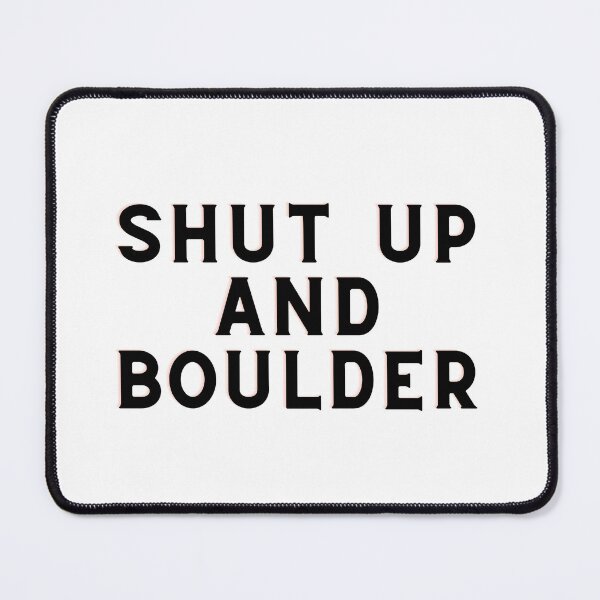 Item preview, shut up and boulder bro designed and sold by CustomPrintHub.
