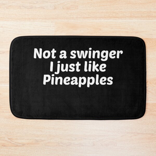 Item preview, Not a Swinger I Just Like Pineapples  designed and sold by Oops! I Printed It.