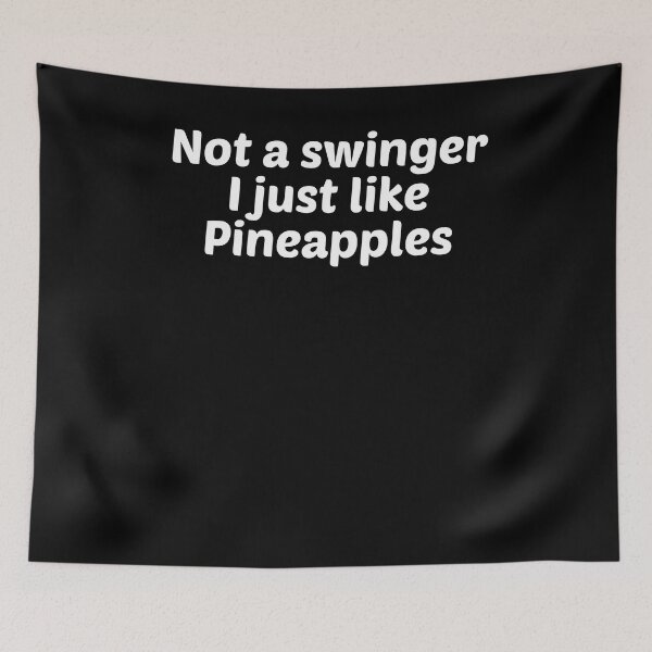 Item preview, Not a Swinger I Just Like Pineapples  designed and sold by Mariano ⭐⭐⭐⭐⭐.