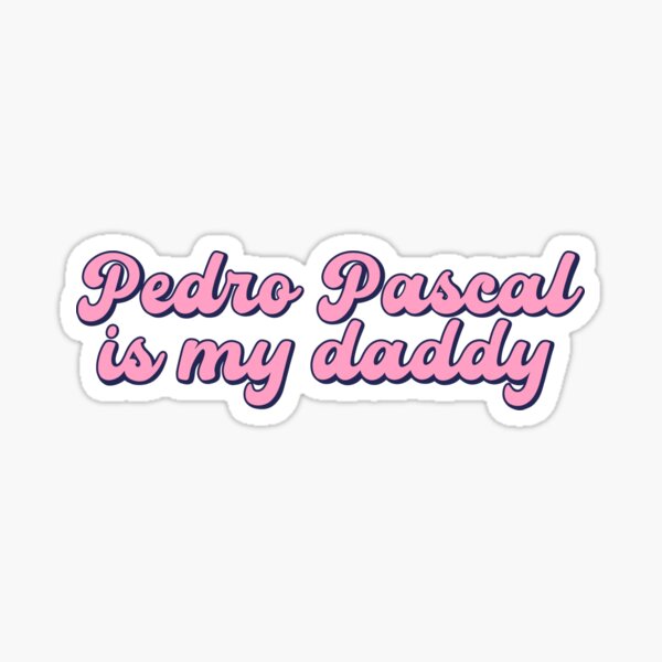Item preview, Pedro Pascal is my daddy sticker designed and sold by Making-Amess.