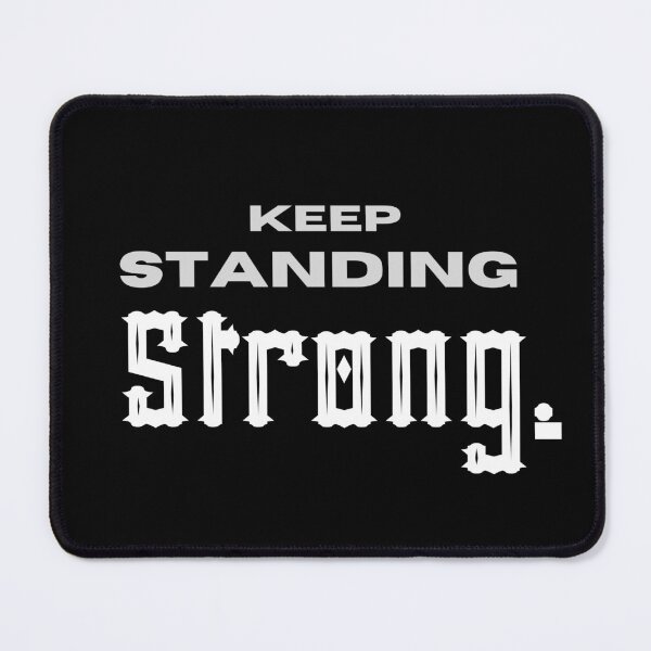 Item preview, Keep Standing Strong. designed and sold by SicbutSober.