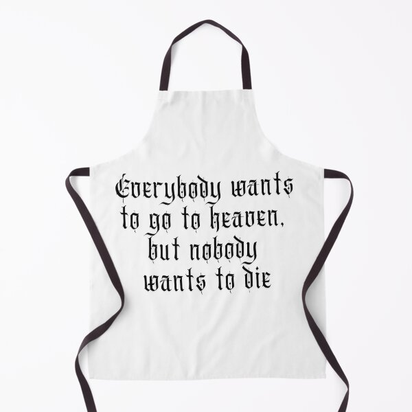 Item preview, Everybody wants to go to heaven but nobody wants to die designed and sold by mimirocker.