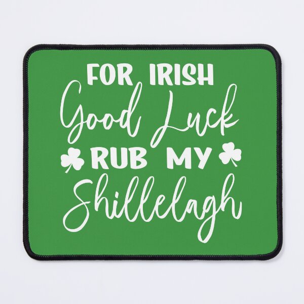 Item preview, For Irish Good Luck Rub My Shillelagh Funny St. Patricks Day Saying Irish Pride Humor designed and sold by Bad Kitty Designz.