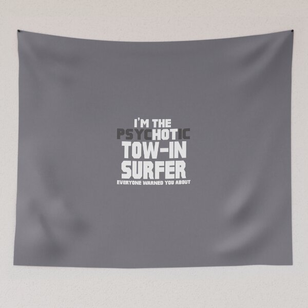 Item preview, I'm The Psychotic (Hot) Tow-In Surfer designed and sold by AlwaysAwesome.