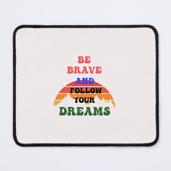 Item preview, BE BRAVE FOLLOW YOUR DREAMS designed and sold by borabiii.