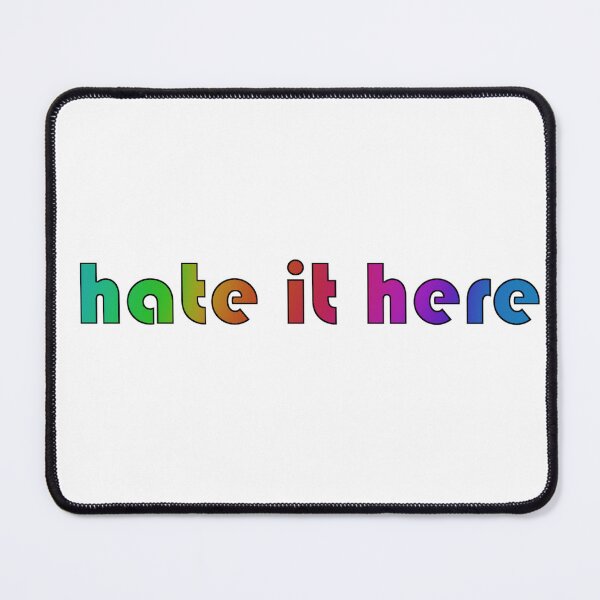 Item preview, I hate it here. designed and sold by Sheggyz.
