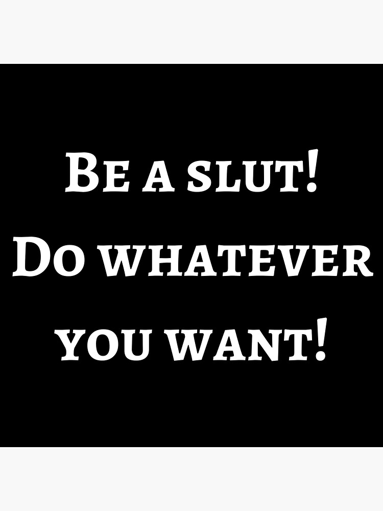 Be a slut! by friendlynipple