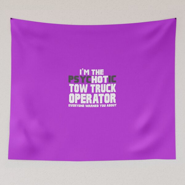 Item preview, I'm Psychotic (Hot) Tow Truck Operator designed and sold by AlwaysAwesome.