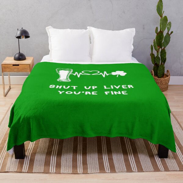 Item preview, Shut Up Liver You're Fine, St Patrick's Day Green designed and sold by yssnyd.