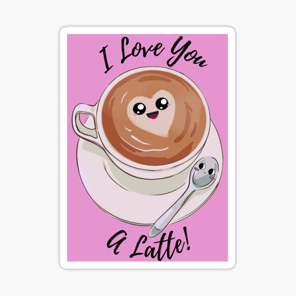 I Love you A Latte! Sticker