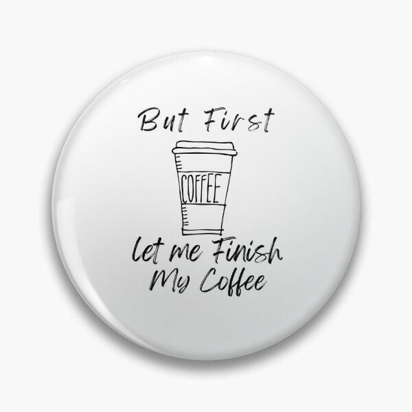 Item preview, But First Let me Finish My Coffee designed and sold by LadyHustle.