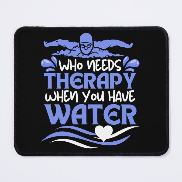 Item preview, Who needs therapy when you have water - swimming life designed and sold by EvergreenWhimsy.
