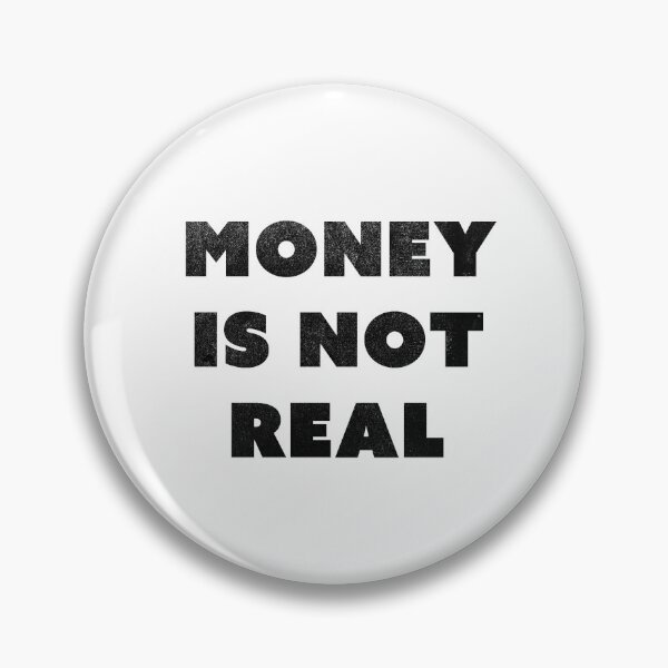Item preview, Money is not real designed and sold by Fran Thornton.