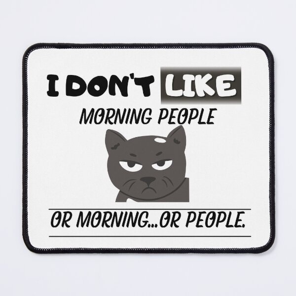 Item preview, I Don't Like Morning People Or Morning...Or People. designed and sold by LadyHustle.