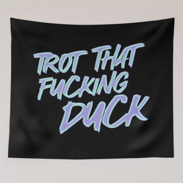 Item preview, Trot That Fucking Duck designed and sold by MaisonDeNo.