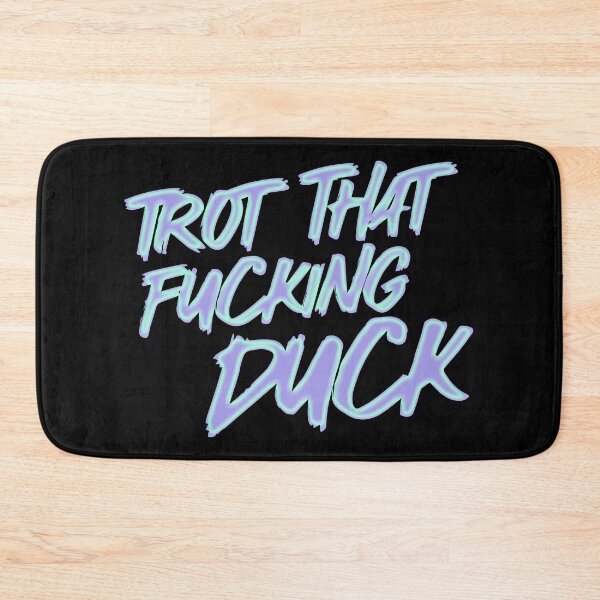 Item preview, Trot That Fucking Duck designed and sold by MaisonDeNo.