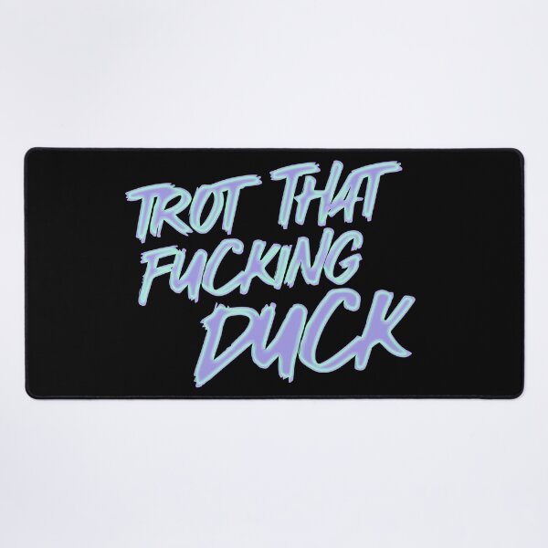 Item preview, Trot That Fucking Duck designed and sold by MaisonDeNo.