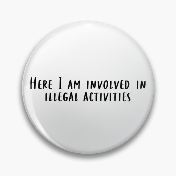 Item preview, Here I Am Involved In Illegal Activities designed and sold by beckahbrooks.