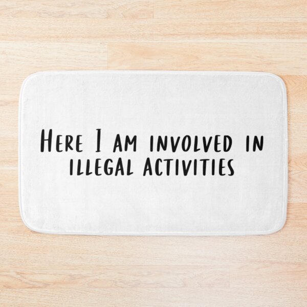 Item preview, Here I Am Involved In Illegal Activities designed and sold by beckahbrooks.