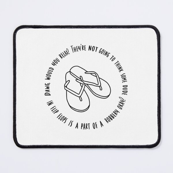 Item preview, They're Not Going To Think Some Dude In Flip Flops Is A Part Of A Robbery Okay designed and sold by beckahbrooks.