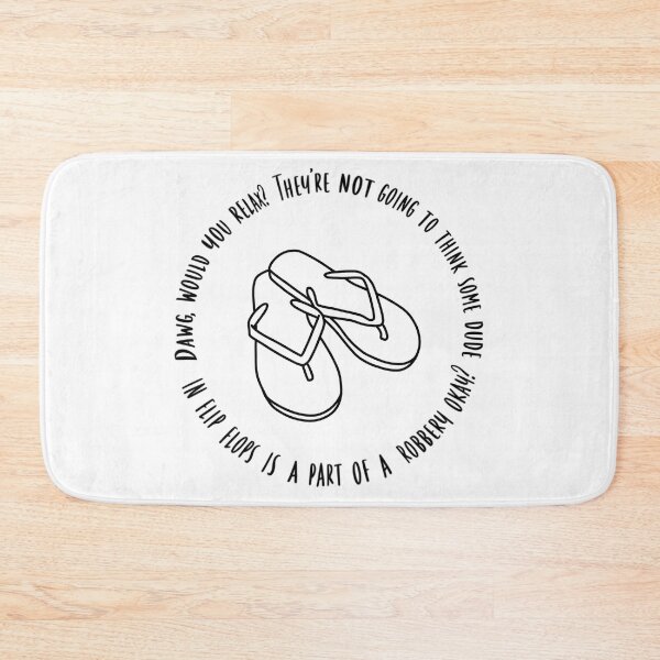 Item preview, They're Not Going To Think Some Dude In Flip Flops Is A Part Of A Robbery Okay designed and sold by beckahbrooks.