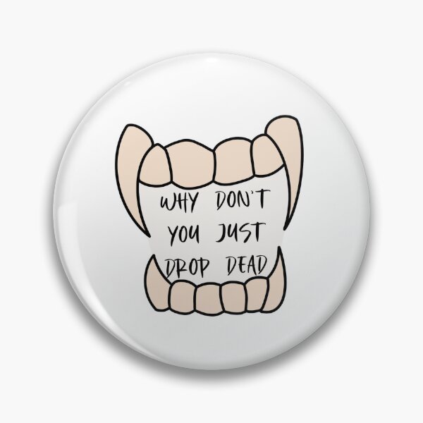 Item preview, Why Don’t You Just Drop Dead designed and sold by DeludedDream.